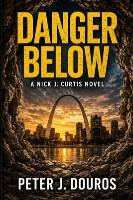 Danger Below by Douros, Peter J.