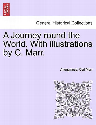 A Journey Round the World. with Illustrations by C. Marr. by Anonymous
