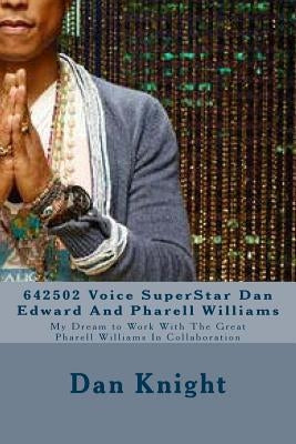 642502 Voice SuperStar Dan Edward And Pharell Williams: My Dream to Work With The Great Pharell Williams In Collaboration by Knight Sr, Dan Edward