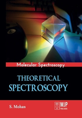 Theoretical Spectroscopy by Mohan, S.