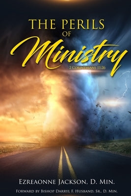 The Perils Of Ministry Revised by Jackson, Ezreaonne
