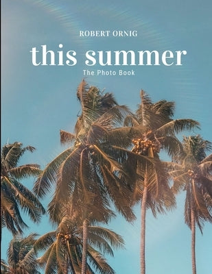 This Summer by Ornig, Robert
