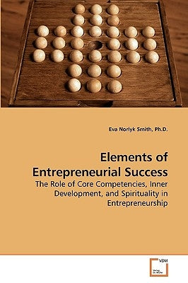 Elements of Entrepreneurial Success by Norlyk Smith, Eva