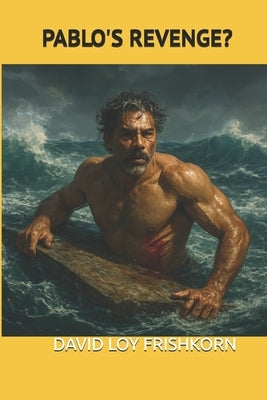 Pablo's Revenge? by Frishkorn, David Loy