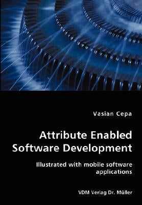 Attribute Enabled Software Development by Cepa, Vasian
