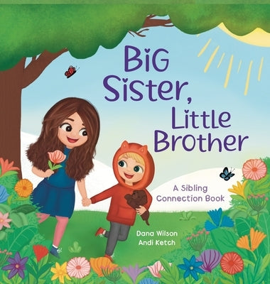 Big Sister, Little Brother: A Sibling Connection Book by Wilson, Dana