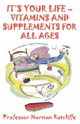 It's Your Life - Vitamins & Supplements for All Ages by Ratcliffe, Norman