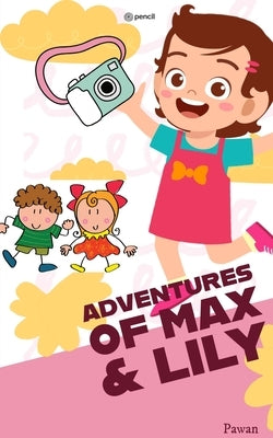 The Adventures of Max and Lily by Pawan