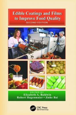 Edible Coatings and Films to Improve Food Quality by Baldwin, Elizabeth A.