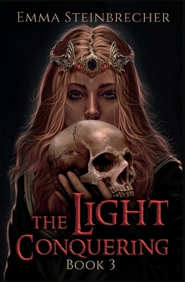 The Light Conquering by Steinbrecher, Emma
