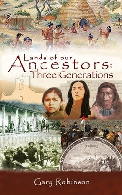 Lands of our Ancestors: Three Generations by Robinson, Gary