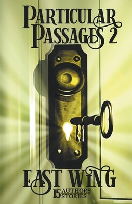 Particular Passages 2: East Wing by D'Alessio, Dave