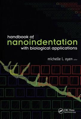 Handbook of Nanoindentation: With Biological Applications by Oyen, Michelle L.