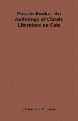Puss in Books - An Anthology of Classic Literature on Cats by Drew, E.
