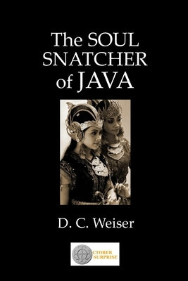 The Soul Snatcher of Java by Weiser, Dennis