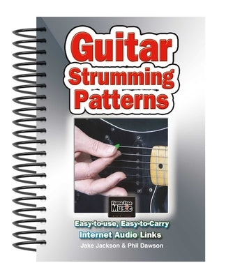 Guitar Strumming Patterns: Easy-To-Use, Easy-To-Carry, One Chord on Every Page by Jackson, Jake