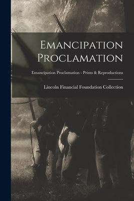 Emancipation Proclamation; Emancipation Proclamation - Prints & Reproductions by Lincoln Financial Foundation Collection