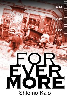 Forevermore: Three Documented Stories of Jewish Historical Figures Overcoming Oppression by Kalo, Shlomo