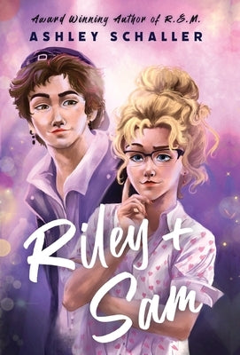 Riley + Sam: A Contemporary Young Adult Romance: A Young Adult by Schaller, Ashley