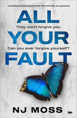 All Your Fault: A Gripping Psychological Thriller that Will Keep You Guessing by Moss, Nj