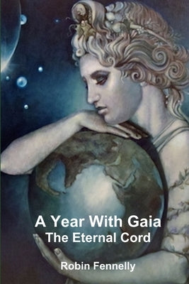 A Year With Gaia by Fennelly, Robin