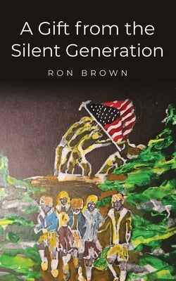 A Gift from the Silent Generation by Brown, Ron