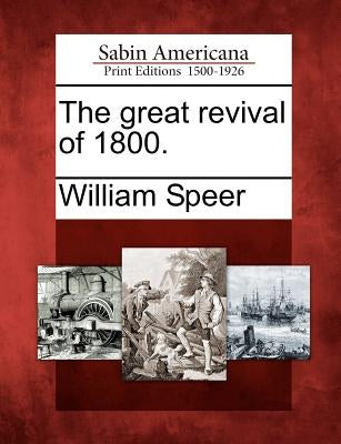 The Great Revival of 1800. by Speer, William
