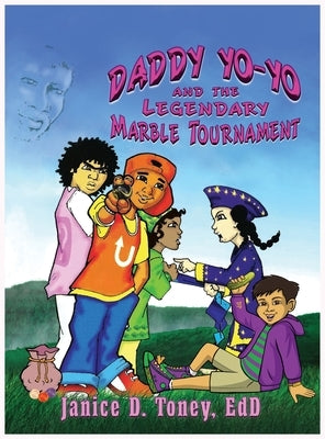 Daddy Yo-Yo and the Legendary Marble Tournament by Toney, Janice D.
