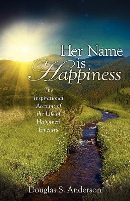 Her Name is Happiness by Anderson, Douglas S.