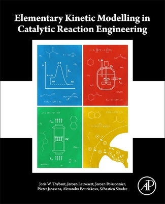 Elementary Kinetic Modelling in Catalytic Reaction Engineering by Thybaut, Joris W.