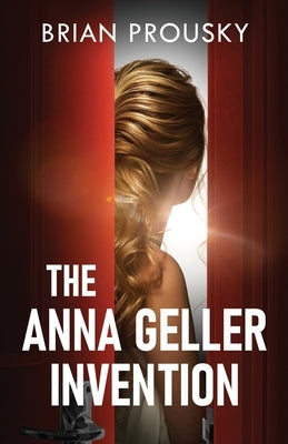 The Anna Geller Invention by Prousky, Brian
