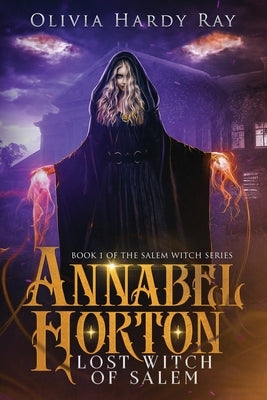 Annabel Horton, Lost Witch of Salem by Ray, Olivia Hardy