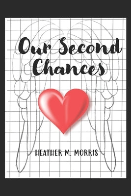 Our Second Chances by Morris, Heather M.