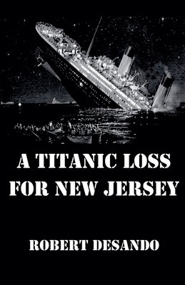 A Titanic Loss For New Jersey by Desando, Robert