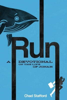 Run: A Devotional on the Life of Jonah by Stafford, Chad