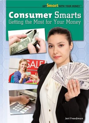 Consumer Smarts: Getting the Most for Your Money by Freedman, Jeri