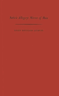 Satiric Allegory: Mirror of Man by Leyburn, Ellen Douglass