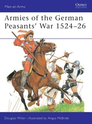 Armies of the German Peasants' War 1524-26 by Miller, Douglas