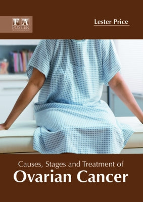 Causes, Stages and Treatment of Ovarian Cancer by Price, Lester