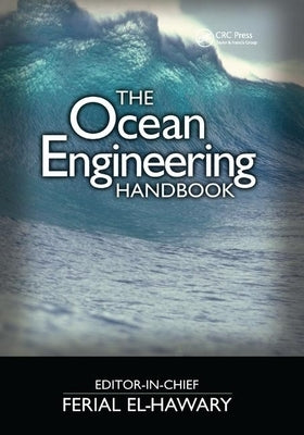 The Ocean Engineering Handbook by El-Hawary, Ferial