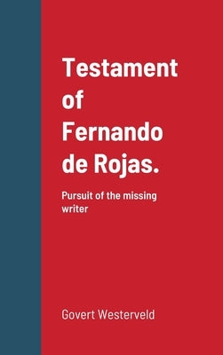 Testament of Fernando de Rojas. Pursuit of the missing writer by Westerveld, Govert