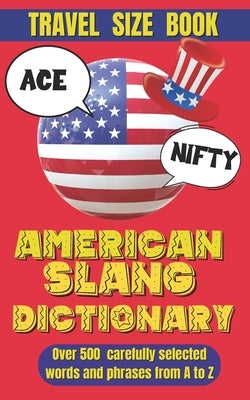 American Slang Dictionary: A Fun Guide to Modern American Expressions, Your Key to Understanding Today's Lingo by World, Slang