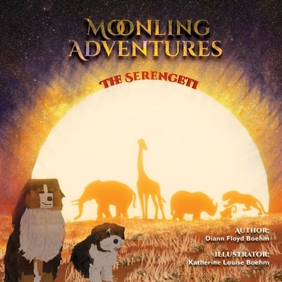 Moonling Adventures - The Serengeti by Floyd Boehm, DiAnn