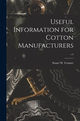 Useful Information for Cotton Manufacturers; v.4 by Cramer, Stuart W. (Stuart Warren) 18