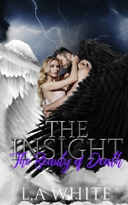 The Beauty of Death: The Insight by White, L. a.