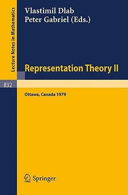 Representation Theory II: Proceedings of the Second International Conference on Representations of Algebras, Ottawa, Carleton University, August 13-25 by Dlab, V.