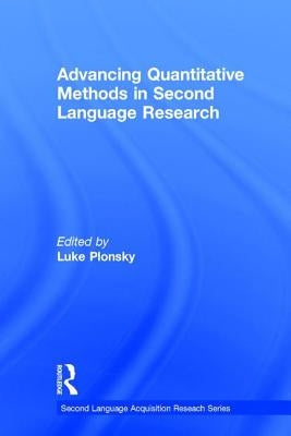 Advancing Quantitative Methods in Second Language Research by Plonsky, Luke