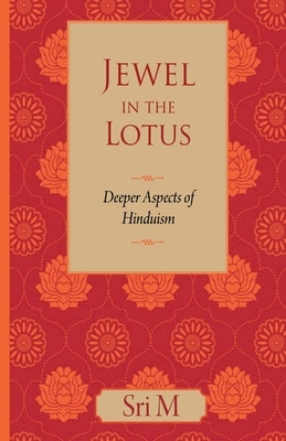 Jewel in the Lotus: Deeper Aspects of Hinduism by M, Sri