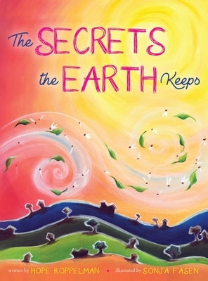 The Secrets the Earth Keeps by Koppelman, Hope