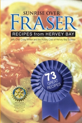 Sunrise over Fraser - Recipes from Hervey Bay, Australia by Winter, Craig